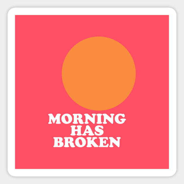 Morning Has Broken Magnet by TeeTime